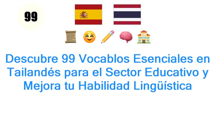 Descubre 99 Vocablos Esenciales en Tailandés para el Sector Educativo y Mejora tu Habilidad Lingüística
